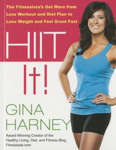 HIIT IT (Fitnessistas Get More From Less Workout and Diet Plan to Lose - GOOD