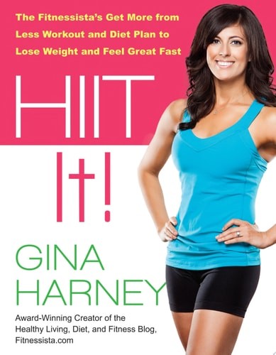 HIIT IT! (Fitnessista's Get More From Less Workout and Diet Plan to Lose Weight