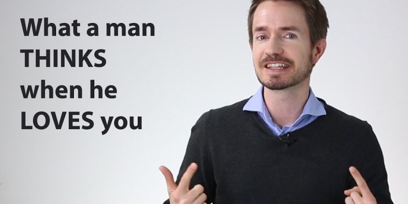When a Man LOVES You, here’s what he’s THINKING (counter-intuitive)