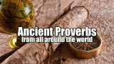 Some Of The Worlds Greatest Proverbs  (Ancient Wisdom)