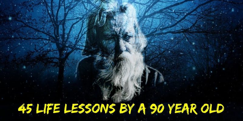 45 Life Lessons Written By A 90 Year Old