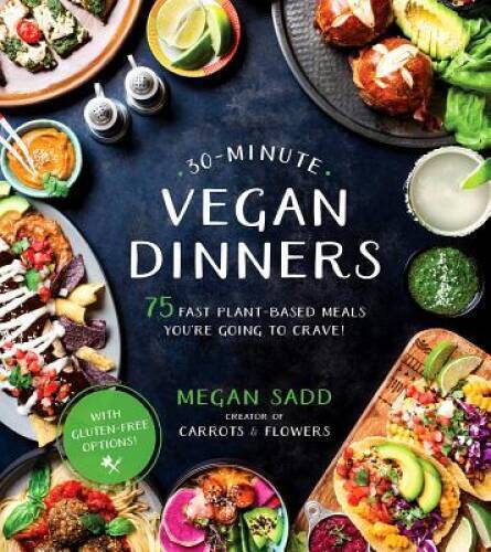 30-Minute Vegan Dinners: 75 Fast Plant-Based Meals You're Goi - VERY GOOD