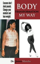 Body Transformation My Way: Excuses don’t shed pounds. Change your mindset...
