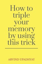 How to triple your memory by using this trick by Arvind Upadhyay (English) Paper