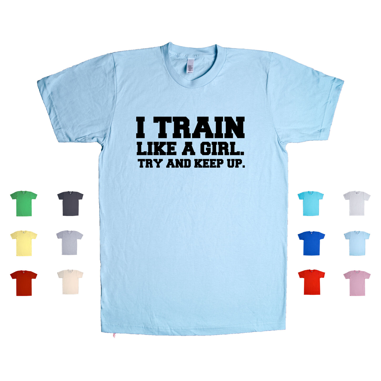 I Train Like A Girl Try And Keep Up women sport training gym Unisex T Shirt
