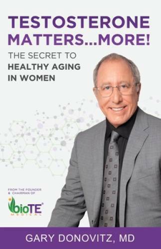 Testosterone Matters ... More!: The Secret to Healthy Aging in Women - VERY GOOD