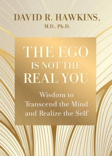 The Ego Is Not the Real You: Wisdom to Transcend the Mind and Realize t - GOOD