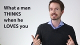 When a Man LOVES You, here’s what he’s THINKING (counter-intuitive)